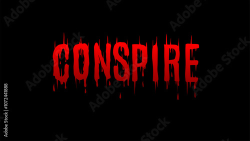 Conspire" typography vector featuring bold, dripping red letters on a black background. Ideal for designs with a dark, mysterious, or rebellious theme. Perfect for posters, horror themed projects