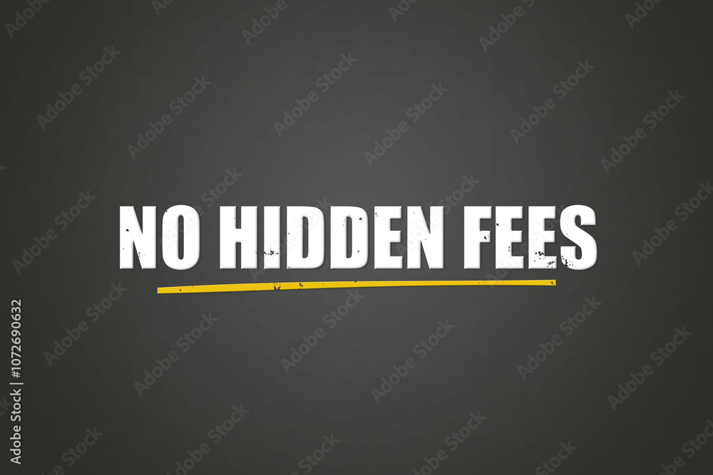 Fototapeta premium No hidden Fees. A blackboard with white text. Illustration with grunge text style.