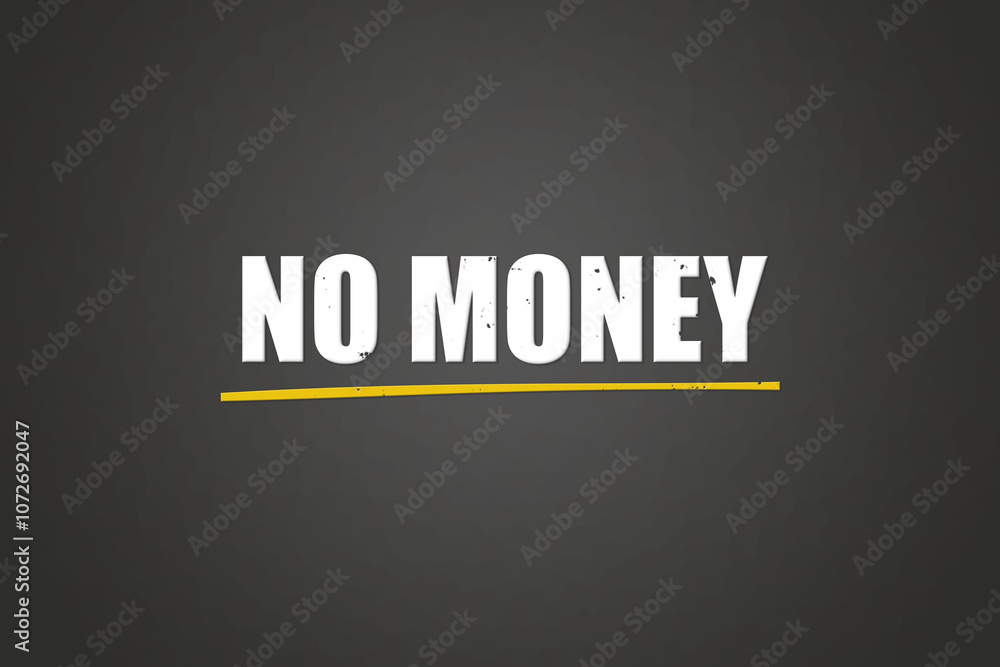 Obraz premium No Money. A blackboard with white text. Illustration with grunge text style.