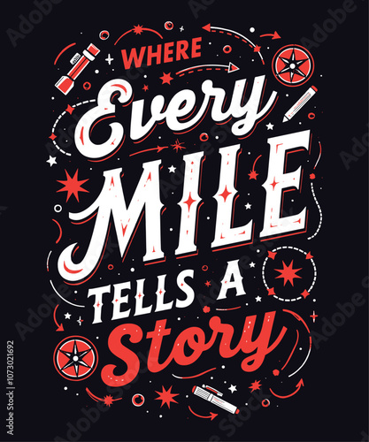 Where Every Mile Tells a Story typography t-shirt vector design templates