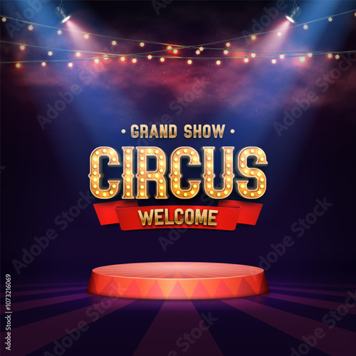 Circus banner with lamp garlands and podium illuminated by spotlights. Poster for festival. Vector illustration.