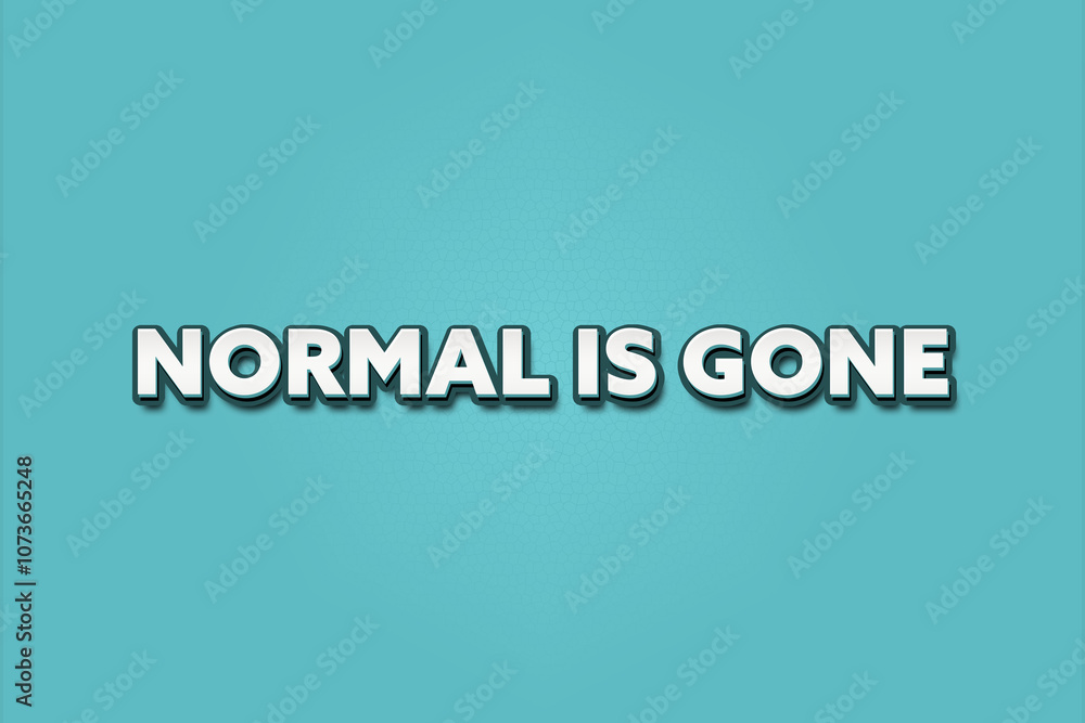 Normal is gone. A Illustration with white text isolated on light green background. Normal is gone. A Illustration with white text isolated on light green background.