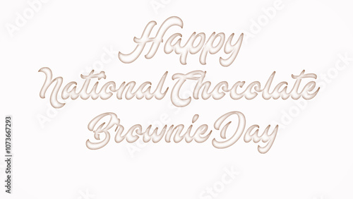 Happy National Chocolate Brownie Day with plastic style text effect on white background