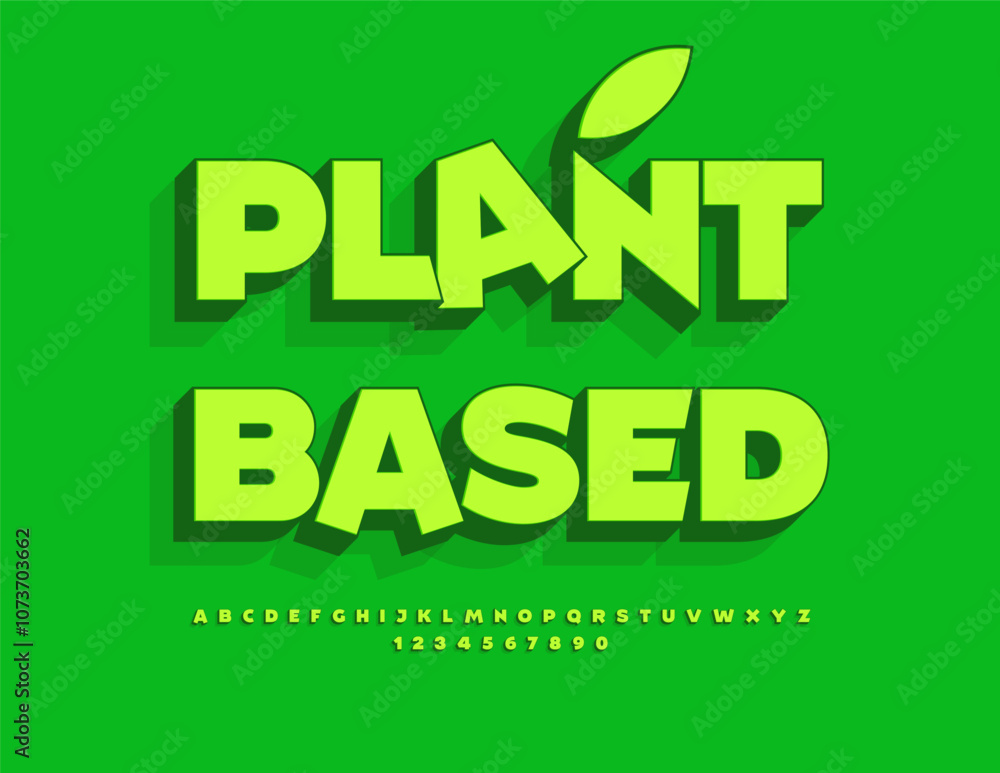 Vector vegan sign Plant Based with Green 3D Font. Bright Digital Alphabet Letters and Numbers. Vector vegan sign Plant Based with Green 3D Font. Bright Digital Alphabet Letters and Numbers.