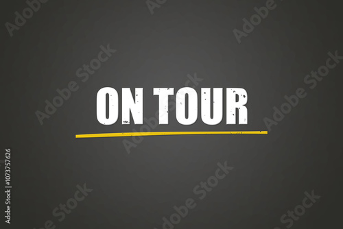 On Tour. A blackboard with white text. Illustration with grunge text style.