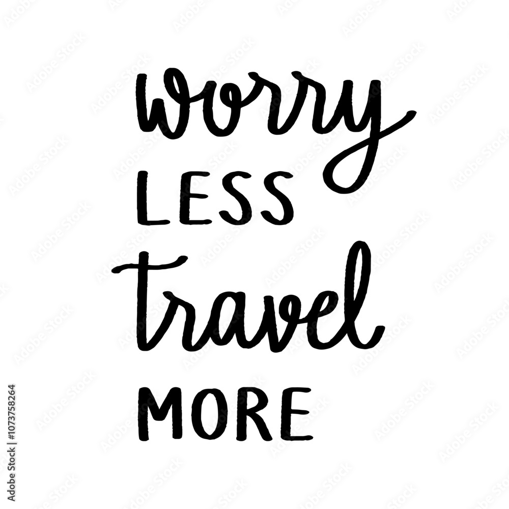 Worry less travel more hand lettering Worry less travel more hand lettering