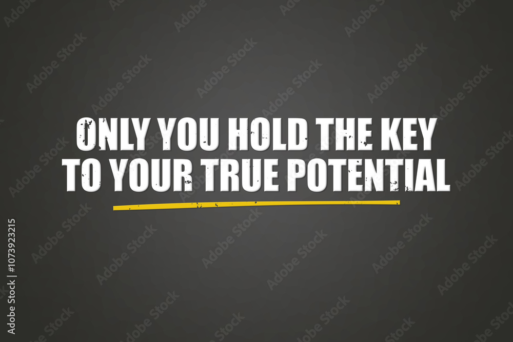 Fototapeta premium Only you hold the key to your true potential. A blackboard with white text. Illustration with grunge text style.