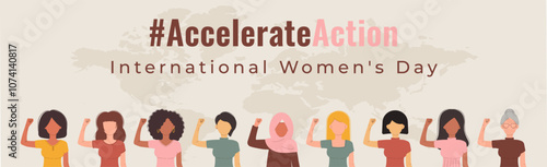 International Womens Day 8 march banner.Campaign 2025 AccelerateAction.Group of women in different ethnicity,age,hair color and more showing strength in their hand.Flat faceless vector illustration