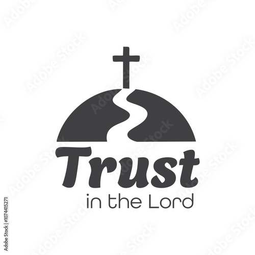 Trust In The Lord, Biblical Phrase, Christian typography for banner, poster, photo overlay, apparel design