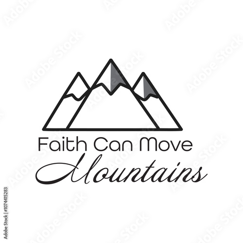 Faith Can move mountains, Biblical Phrase, Christian typography for banner, poster, photo overlay, apparel design