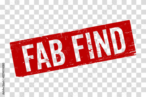 A red rubber stamp-style vector with the phrase “FAB FIND” in bold, letters on a transparent background. The grunge effect gives it a distressed, vintage vibe. Great for marking standout product