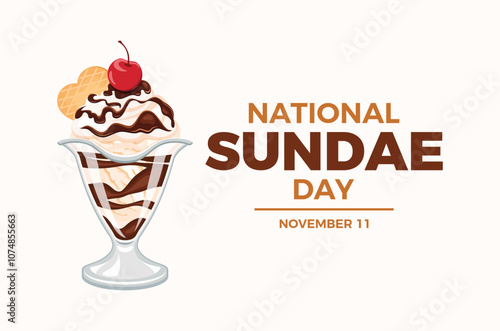 National Sundae Day poster vector illustration. Vanilla ice cream sundae with whipped cream, chocolate icing and cherry on top vector. Template for background, banner, card. November 11. Important day