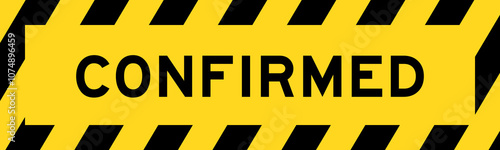 Yellow and black color with line striped label banner with word confirmed