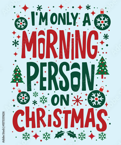 Festive Christmas Typography T-Shirt - Morning Person Only on Christmas