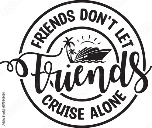 Friends Don't Let Friends Cruise Alone