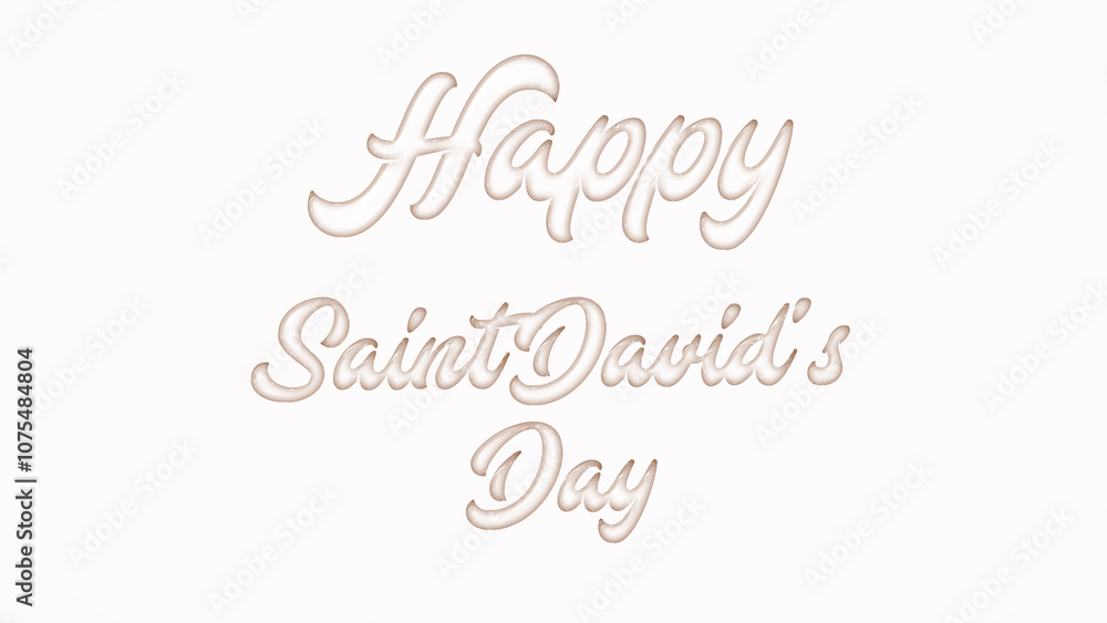 Happy Saint David's Day with plastic style text effect on white background Happy Saint David's Day with plastic style text effect on white background