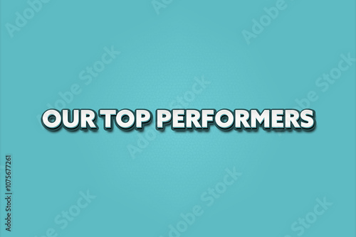 Our Top Performers. A Illustration with white text isolated on light green background.