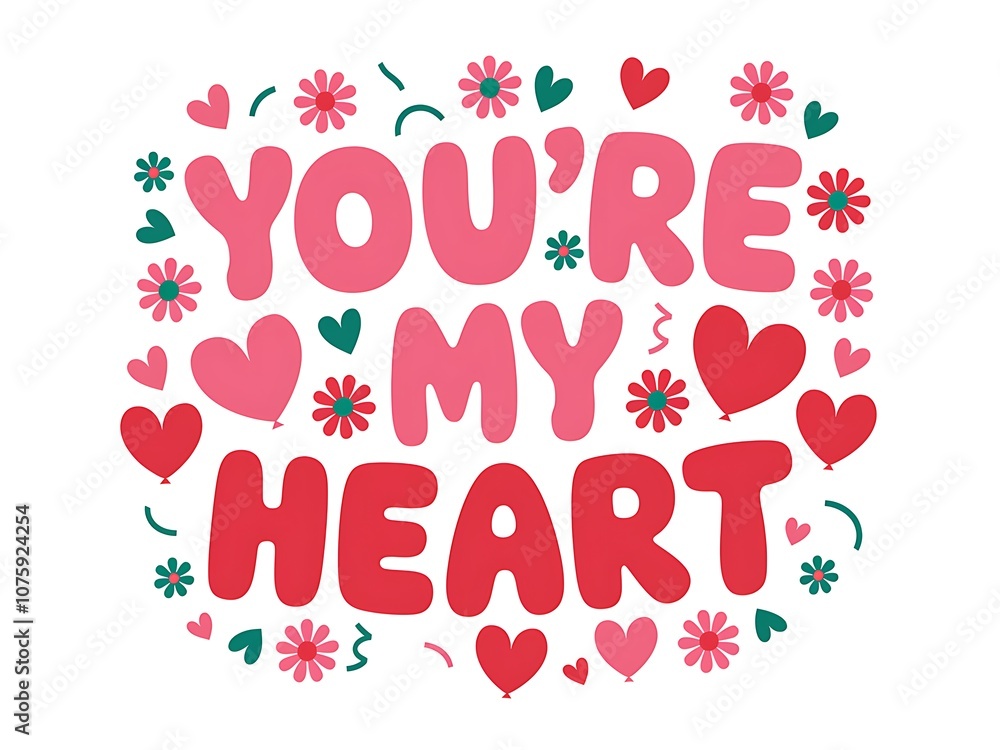 You're My Heart Valentine's Day Greeting with Pink and Red Hearts and Flowers You're My Heart Valentine's Day Greeting with Pink and Red Hearts and Flowers