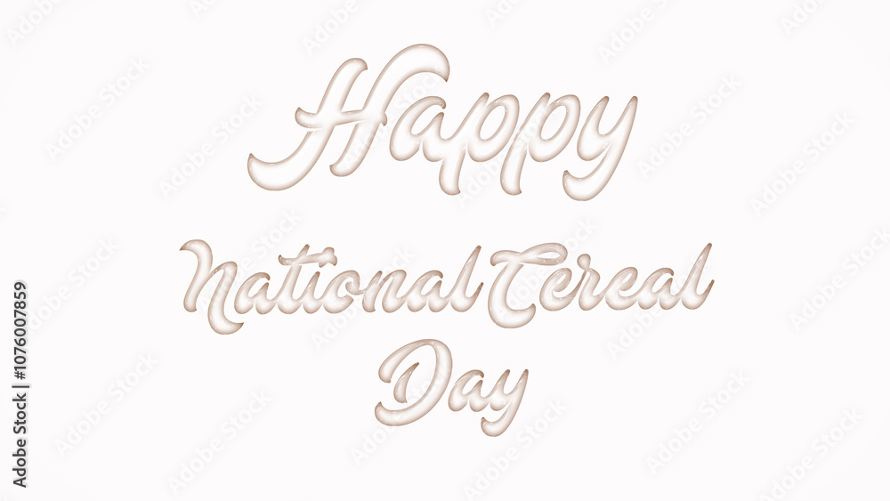 Happy National Cereal Day with plastic style text effect on white background Happy National Cereal Day with plastic style text effect on white background