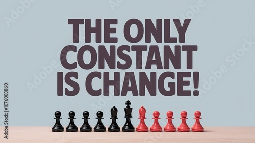 Inspirational graphic with chess rooks and quote 'The Only Constant is Change' photo