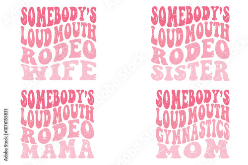 Somebody's Loud Mouth Rodeo Wife, Somebody's Loud Mouth Rodeo Sister, Somebody's Loud Mouth Rodeo mama, Somebody's Loud Mouth Gymnastics Mom retro T-shirt