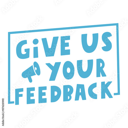 Phrase - Give us your feedback. Badge. Vector illustration. Marketing concept.