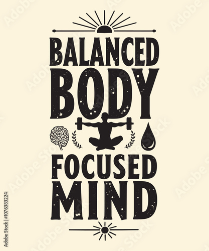 BALANCED BODY, FOCUSED MIND typography t-shirt vector design templates