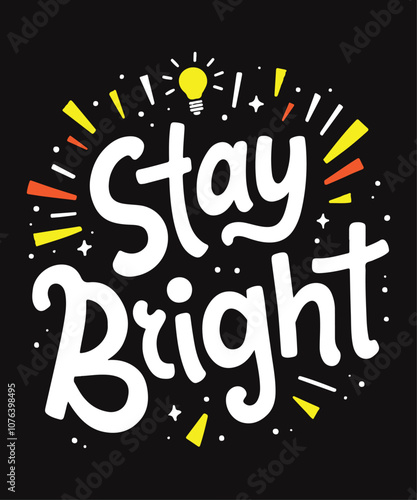 Stay Bright typography t-shirt vector design templates