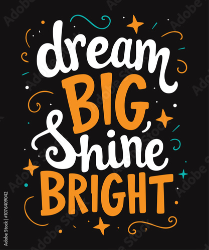 Dream Big, Shine Bright typography t-shirt vector design templates