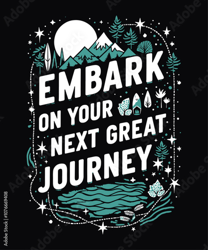 Embark on Your Next Great Journey typography t-shirt vector design templates