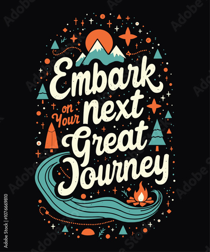 Embark on Your Next Great Journey typography t-shirt vector design templates