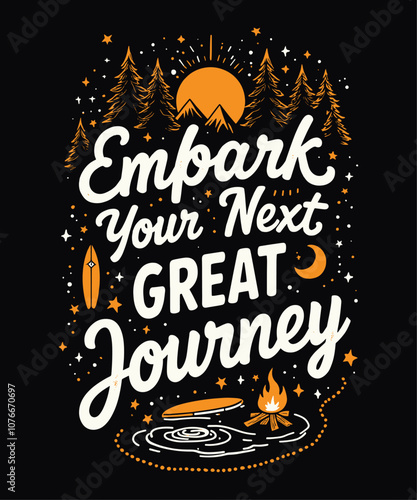 Embark on Your Next Great Journey typography t-shirt vector design templates