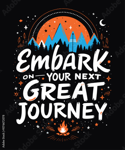 Embark on Your Next Great Journey typography t-shirt vector design templates