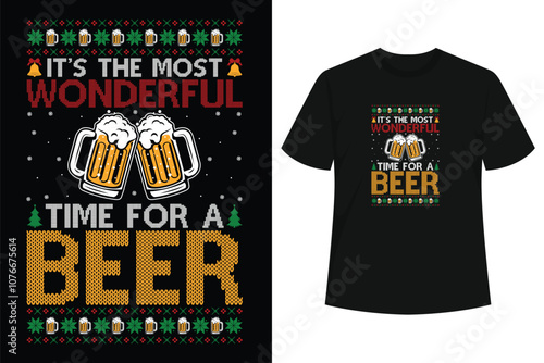 It's The Most Wonderful Time For A Beer Christmas Sweater T-Shirt