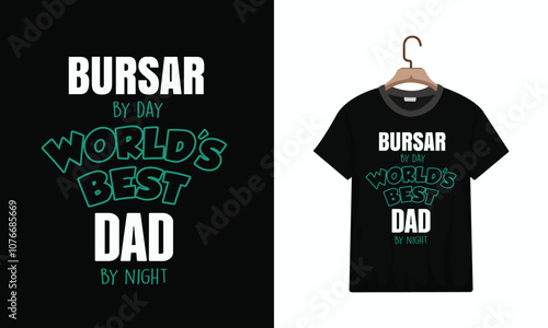 T-Shirt Design, Bursar By Day Worlds Best Dad
