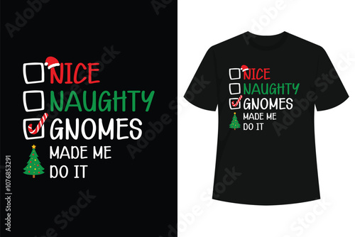 Nice Naughty Gnomes Made Me Do It Christmas List T-Shirt