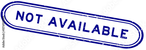 Grunge blue not available word rubber seal stamp on white background