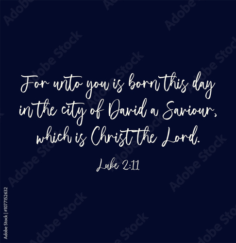 Christmas Bible Verse on dark blue background, Luke 2:11, For unto you is born this day in the city of David a Saviour, which is Christ the Lord, Christmas card, vector illustration