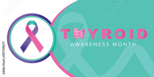 Thyroid awareness month concept. Banner with pink, teal and purple ribbon awareness and text. Vector illustration.
