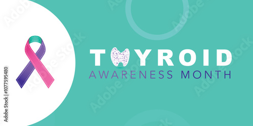 Thyroid awareness month concept. Banner with pink, teal and purple ribbon awareness and text. Vector illustration.
