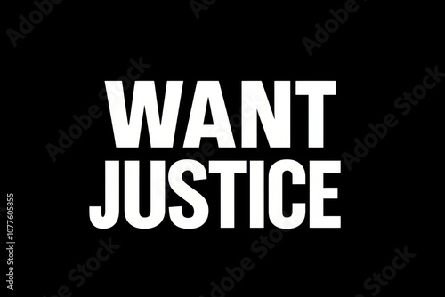 The words Want Justice are written in large, bold letters photo