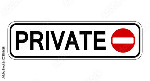 Private, warning sign. Horizontal white strip with word Private and no entry symbol. Label and sticker.