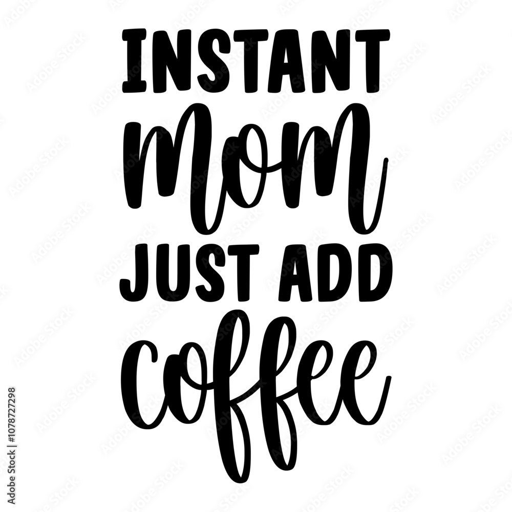 Instant Mom Just Add Coffee SVG Instant Mom Just Add Coffee SVG