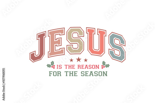 Jesus Is The Reason For The Season, Christian Christmas SVG Typography T Shirt Design