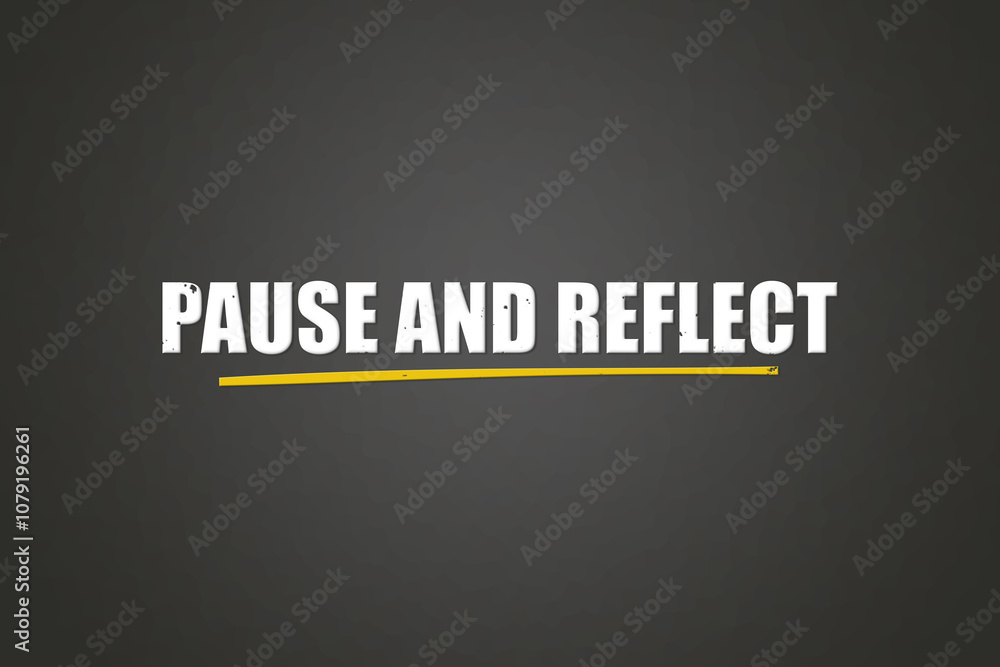 Pause and Reflect.. A blackboard with white text. Illustration with grunge text style. Pause and Reflect.. A blackboard with white text. Illustration with grunge text style.