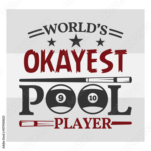 World’s Okayest Pool Player SVG, Billiards Svg, Billiards T-shirt Design, Snooker Svg, Pool Svg, Billiard Game Svg, Billiards Ball Svg, Billiards Quotes svg, Billiards Lover, Billiards Funny Shirt Des