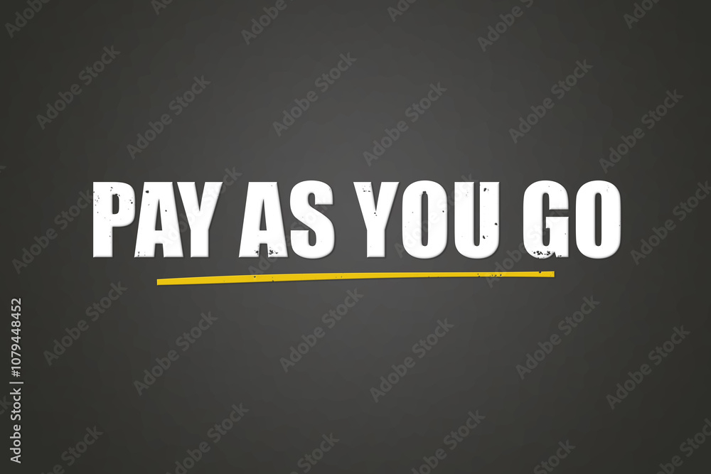 Obraz premium Pay as you go. A blackboard with white text. Illustration with grunge text style.