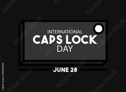 International Caps Lock Day. June 28.