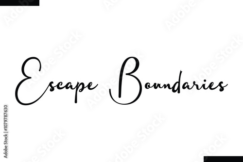 Escape boundaries Vector Inspirational Travel Typography Text