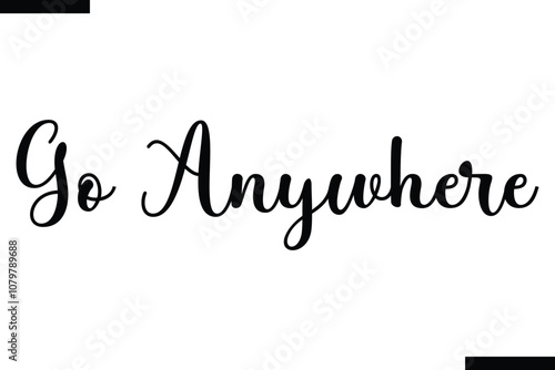 Go anywhere Vector Inspirational Travel Typography Text